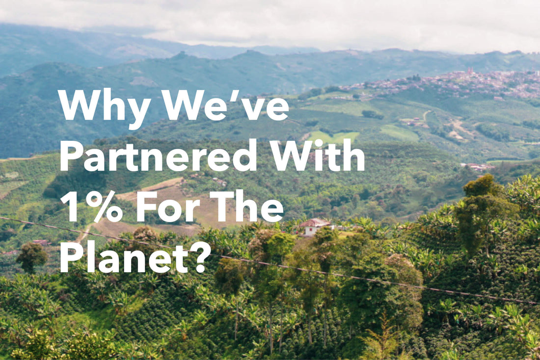 Why We’ve Partnered With 1% For The Planet