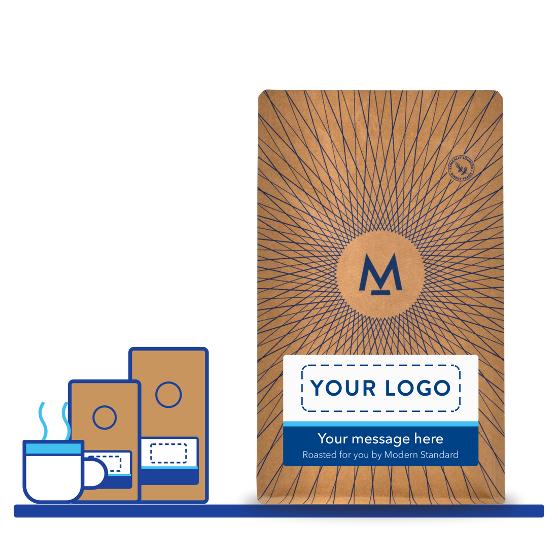 Branded coffee labels: a Modern Standard kraft coffee bag with a 'your logo here' label and your message, beside smaller branded bags and a mug
